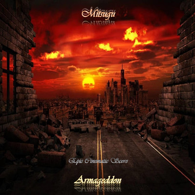 Epic Cinematic Score : Armageddon/Mitsugu