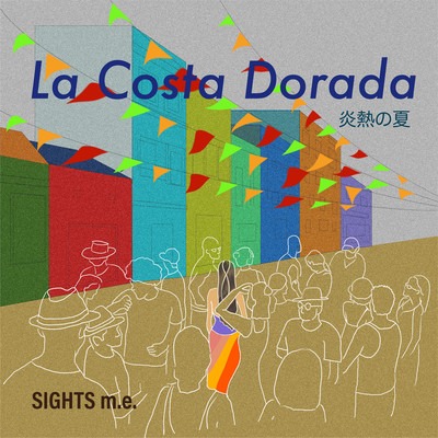 La Costa Dorada〈炎熱の夏〉/SIGHTS m.e.