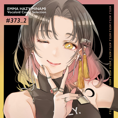 EMMA HAZY MINAMI Vocaloid Cover Selection ＃373_2/EMMA HAZY MINAMI