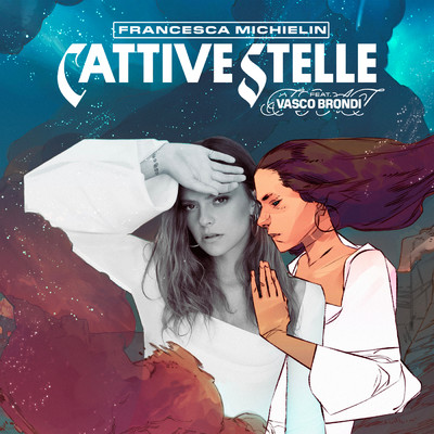 CATTIVE STELLE feat.Vasco Brondi/Francesca Michielin
