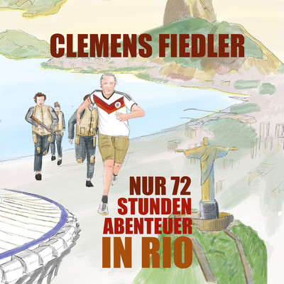 Nur 72 Stunden - Abenteuer in Rio/Clemens Fiedler／Johannes Steck