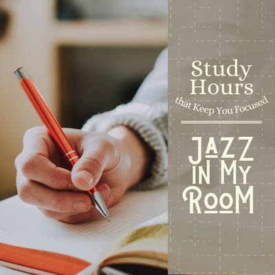 Study Hours that Keep You Focused - Jazz in My Room/Cafe lounge Jazz／Hugo Focus