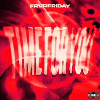 シングル/TIME FOR YOU (Explicit)/FRVRFRIDAY