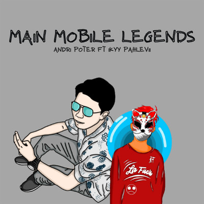 シングル/Main Mobile Legends (featuring Ikky Pahlevi)/Andri Poter