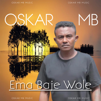 Ema Baje Wole/Oskar MB