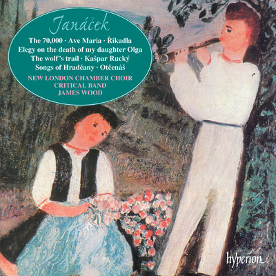 Janacek: Songs of Hradcany, JW IV／40: I. Golden Street/ニュー・ロンドン室内合唱団／James Wood