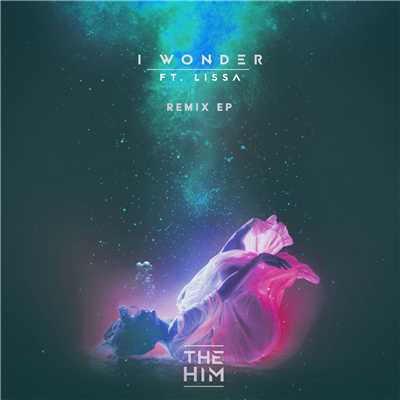 I Wonder (featuring LissA／Remix EP)/The Him