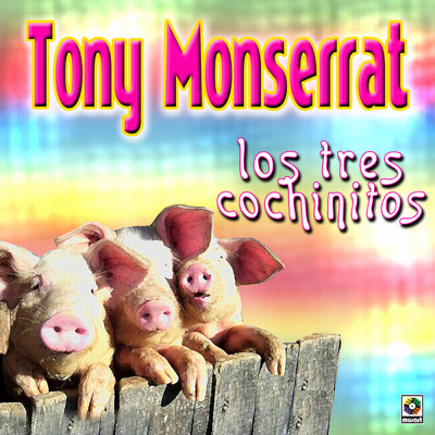 Los Tres Cochinitos/Tony Monserrat