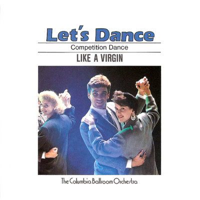 アルバム/Let's Dance, Vol. 6: Competition Dance - Like A Virgin/The Columbia Ballroom Orchestra
