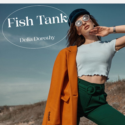 Fish Tank/Delia Dorothy