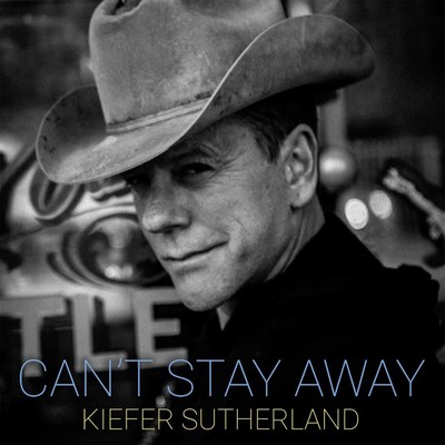 Can't Stay Away/Kiefer Sutherland