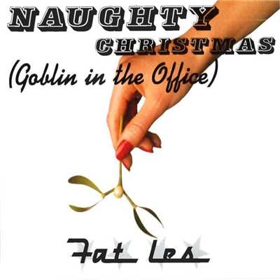 Naughty Christmas (Goblin In the Office)/Fat Les