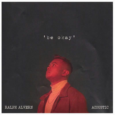 Be Okay (Acoustic)/Ralph Alvern