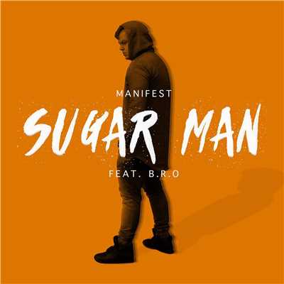 シングル/Sugar Man (feat. B.R.O)/Manifest