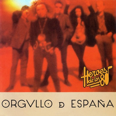 Heroes de los 80. Orgullo de Espana/Orgullo de Espana