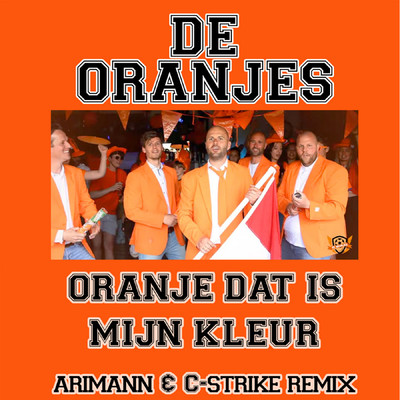 Oranje Dat Is Mijn Kleur (Arimann & C-strike Remix)/De Oranjes