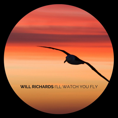 I'll Watch You Fly/Will Richards