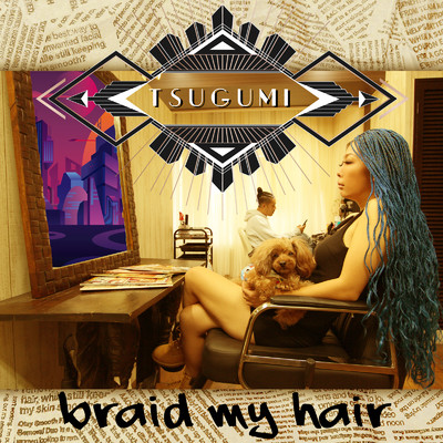 BRAID MY HAIR/TSUGUMI