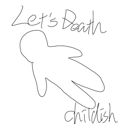 シングル/Let's Death！/Childish