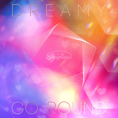 DREAMY GO ROUND/Shupines