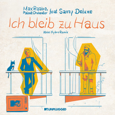 Ich bleib zu Haus (featuring Samy Deluxe／MTV Unplugged ／ Keno Hybro Remix)/マックス・ラーベ／パラスト・オーケストラ