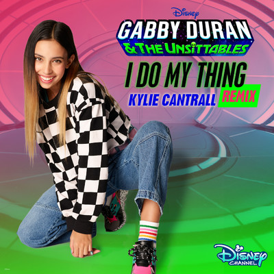 シングル/I Do My Thing (From ”Gabby Duran & The Unsittables”／Remix)/Kylie Cantrall