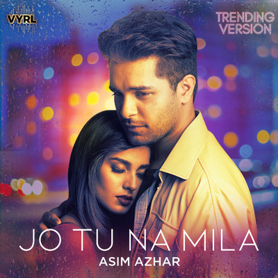 シングル/Jo Tu Na Mila (Trending Version)/Asim Azhar／Kunaal Vermaa