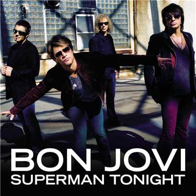 Superman Tonight (Live from the BBC Radio Theatre ／ 2009)/ボン・ジョヴィ