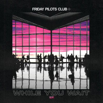 アルバム/While You Wait/Friday Pilots Club