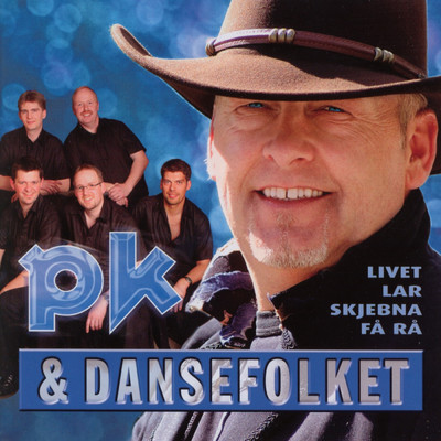 アルバム/Livet lar skjebna fa ra/PK & DanseFolket
