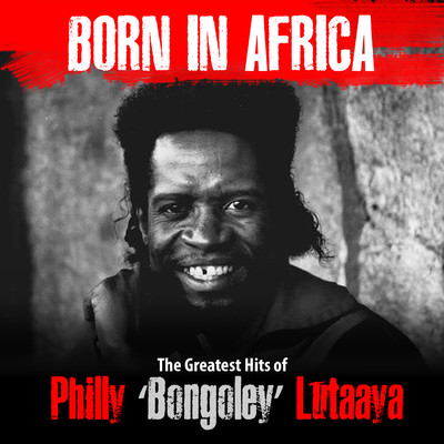 アルバム/Born In Africa: The Greatest Hits Of Philly Bongoley Lutaaya/Philly Bongoley Lutaaya