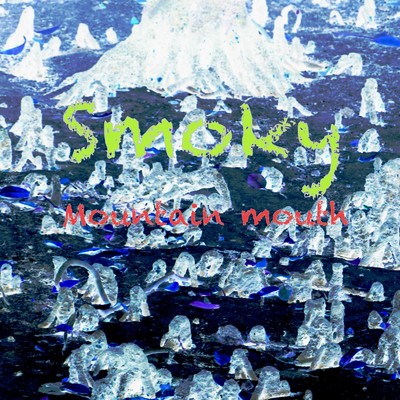 Smoky/Mountain mouth