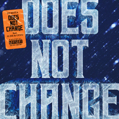 DOES NOT CHANGE (feat. O-JEE & UUUU)/DJ KEITA