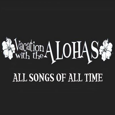 TONY/VACATION WITH THE ALOHAS