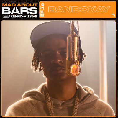 シングル/Mad About Bars - S6 - E18 pt.2 (Explicit)/Bandokay／Kenny Allstar／Mixtape Madness