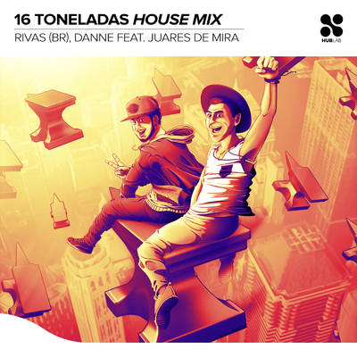 シングル/16 Toneladas (House Mix) (featuring Juares de Mira)/Rivas (BR)／DANNE