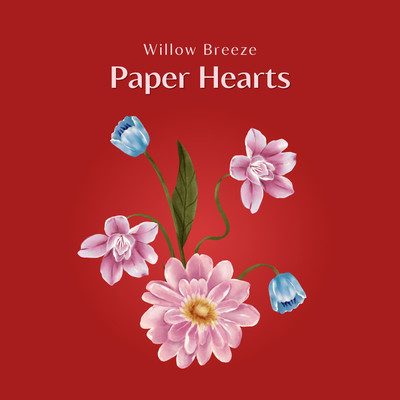 Paper Hearts/Willow Breeze