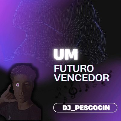 シングル/UM FUTURO VENCEDOR/DJ_PESCOCIN