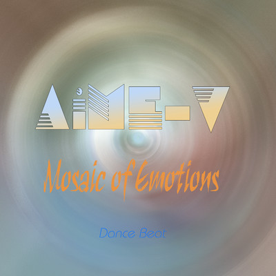Mosaic of Emotions (Dance Beat)/AiME-V