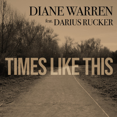 シングル/Times Like This/Diane Warren & Darius Rucker