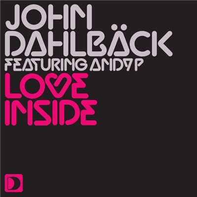 シングル/Love Inside (feat. Andy P) [Dub]/John Dahlback