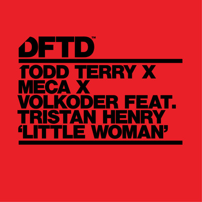 Little Woman (feat. Tristan Henry)/Todd Terry x Meca x Volkoder