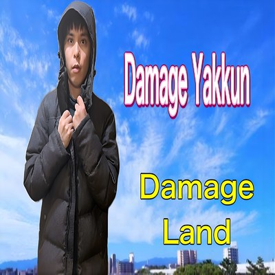 Damage Land/Damage Yakkun