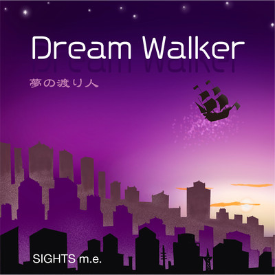 Dream Walker〈夢の渡り人〉/SIGHTS m.e.