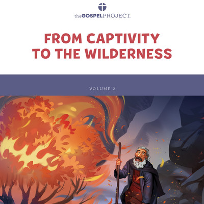 The Gospel Project for Preschool Vol. 2 (Winter 2021-22) From Captivity to the Wilderness/Lifeway Kids Worship