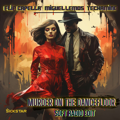 Murder On The Dancefloor (Hypertechno) (Soft Radio Edit)/Flip Capella／Miguel Lemos／Techamine