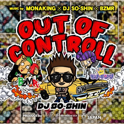 シングル/OUT OF CONTROLL (feat. Ammona & TryHard Japan)/DJ モナキング, DJ SO-SHIN & BZMR