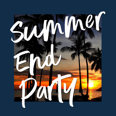 アルバム/SUMMER END PARTY -夏の終わりを心地良く演出する洋楽BGM-/Various Artists