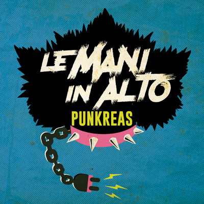 Le Mani In Alto/Punkreas