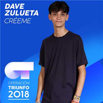 シングル/Creeme (Operacion Triunfo 2018)/Dave Zulueta